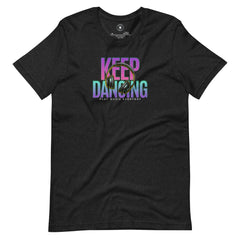 Keep Dancing T Shirt